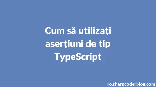 Cum să utilizați aserțiuni de tip TypeScript - Thumbnail