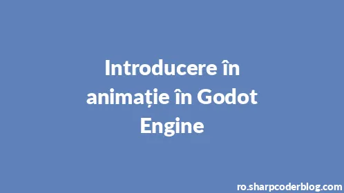 Introducere în animație în Godot Engine - Thumbnail