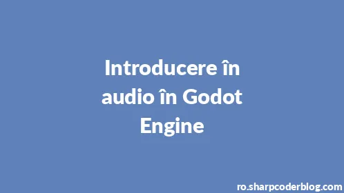 Introducere în audio în Godot Engine - Thumbnail
