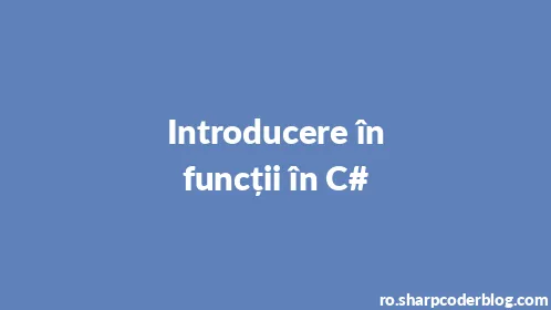 Introducere în funcții în C# - Thumbnail