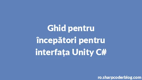 Ghid pentru începători pentru interfața Unity C# - Thumbnail