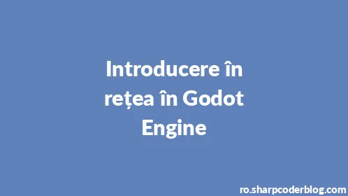 Introducere în rețea în Godot Engine - Thumbnail