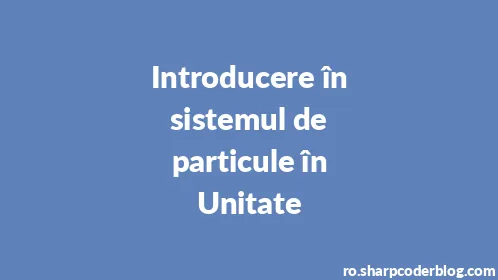 Introducere în sistemul de particule în Unitate - Thumbnail