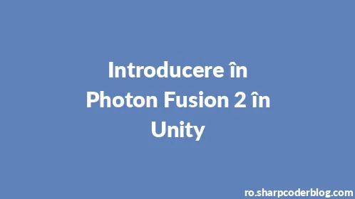 Introducere în Photon Fusion 2 în Unity - Thumbnail