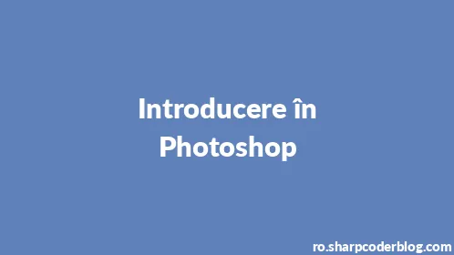 Introducere în Photoshop - Thumbnail