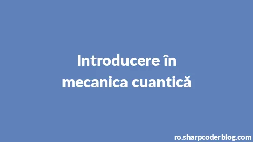 Introducere în mecanica cuantică - Thumbnail