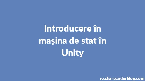 Introducere în mașina de stat în Unity - Thumbnail