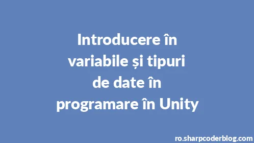 Introducere în variabile și tipuri de date în programare în Unity - Thumbnail