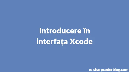 Introducere în interfața Xcode - Thumbnail
