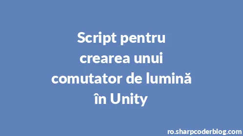 Script pentru crearea unui comutator de lumină în Unity - Thumbnail