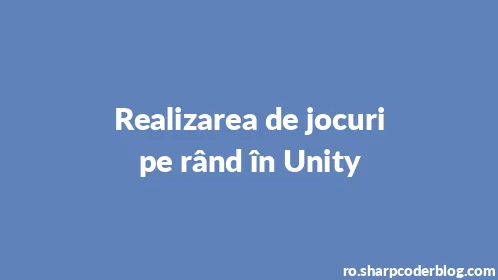 Realizarea de jocuri pe rând în Unity - Thumbnail