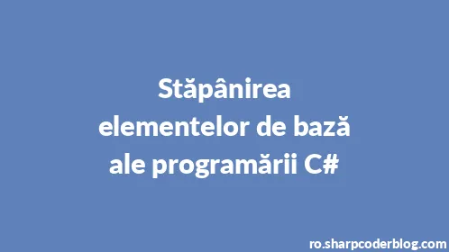 Stăpânirea elementelor de bază ale programării C# - Thumbnail