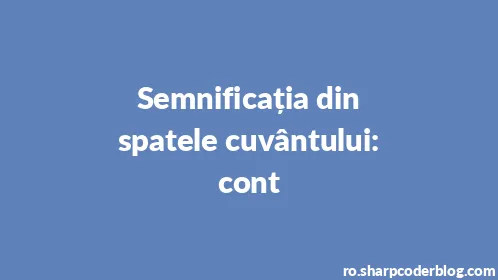 Semnificația din spatele cuvântului: cont - Thumbnail