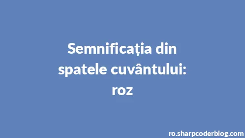 Semnificația din spatele cuvântului: roz - Thumbnail