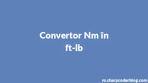 Convertor Nm în ft-lb - Thumbnail