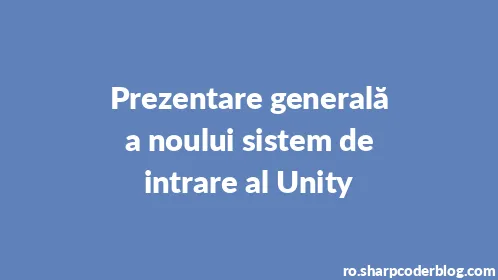 Prezentare generală a noului sistem de intrare al Unity - Thumbnail