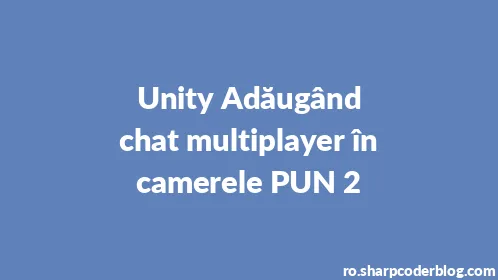 Unity Adăugând chat multiplayer în camerele PUN 2 - Thumbnail