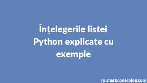 Înțelegerile listei Python explicate cu exemple - Thumbnail