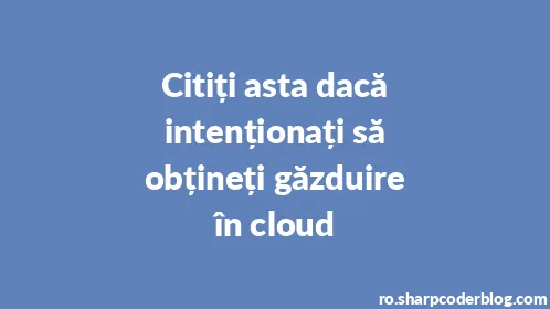 Citiți asta dacă intenționați să obțineți găzduire în cloud - Thumbnail