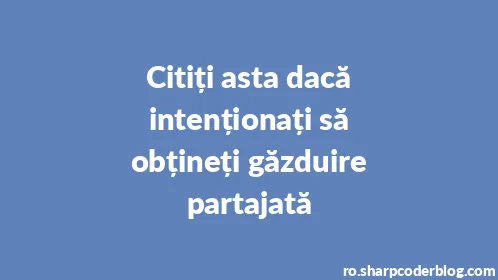 Citiți asta dacă intenționați să obțineți găzduire partajată - Thumbnail