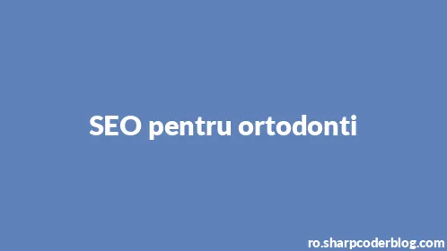 SEO pentru ortodonti - Thumbnail