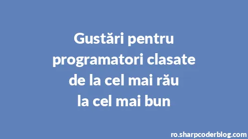 Gustări pentru programatori clasate de la cel mai rău la cel mai bun - Thumbnail