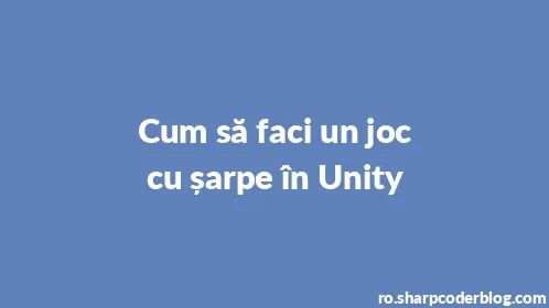 Cum să faci un joc cu șarpe în Unity - Thumbnail