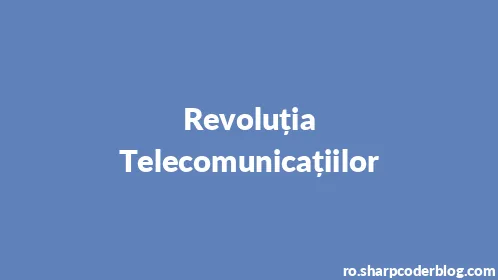 Revoluția Telecomunicațiilor - Thumbnail
