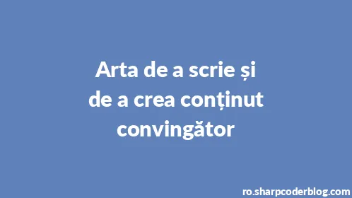 Arta de a scrie și de a crea conținut convingător - Thumbnail