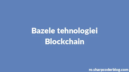 Bazele tehnologiei Blockchain - Thumbnail
