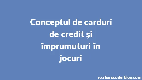 Conceptul de carduri de credit și împrumuturi în jocuri - Thumbnail