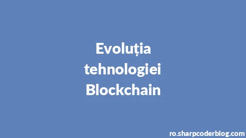 Evoluția tehnologiei Blockchain - Thumbnail