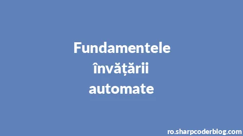 Fundamentele învățării automate - Thumbnail