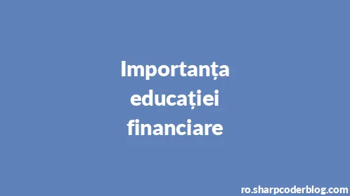 Importanța educației financiare - Thumbnail