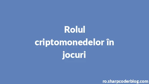 Rolul criptomonedelor în jocuri - Thumbnail