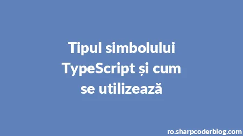 Tipul simbolului TypeScript și cum se utilizează - Thumbnail