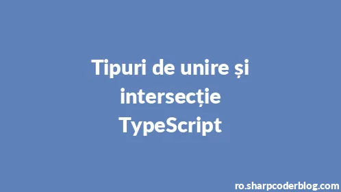 Tipuri de unire și intersecție TypeScript - Thumbnail