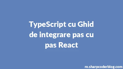 TypeScript cu Ghid de integrare pas cu pas React - Thumbnail