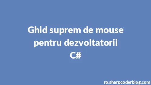 Ghid suprem de mouse pentru dezvoltatorii C# - Thumbnail
