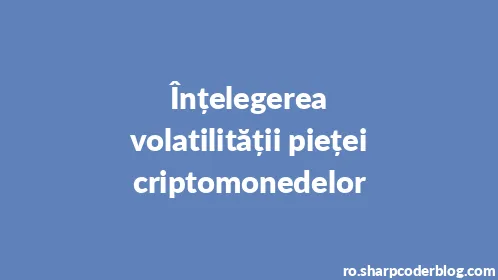 Înțelegerea volatilității pieței criptomonedelor - Thumbnail