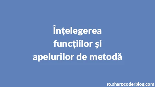 Înțelegerea funcțiilor și apelurilor de metodă - Thumbnail