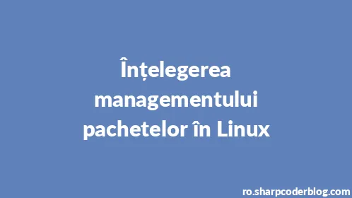 Înțelegerea managementului pachetelor în Linux - Thumbnail