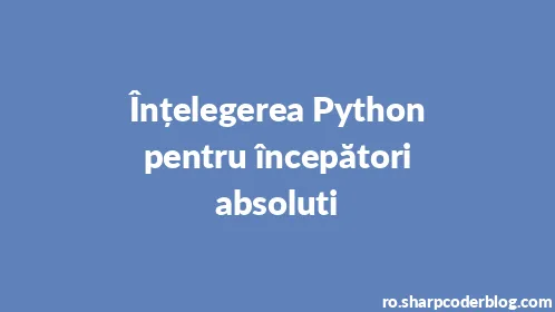 Înțelegerea Python pentru începători absoluti - Thumbnail