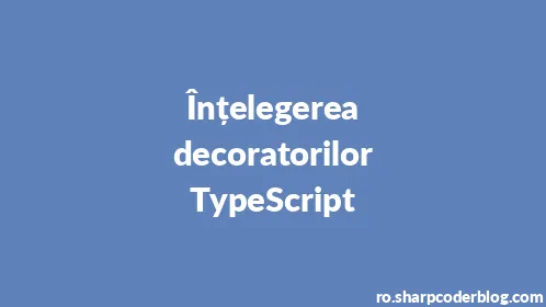 Înțelegerea decoratorilor TypeScript - Thumbnail