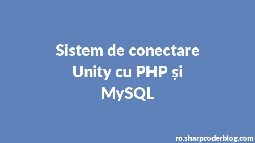 Sistem de conectare Unity cu PHP și MySQL - Thumbnail