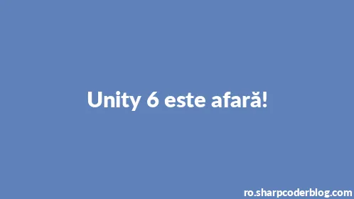 Unity 6 este afară! - Thumbnail