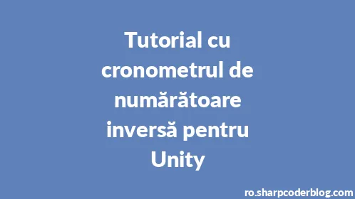 Tutorial cu cronometrul de numărătoare inversă pentru Unity - Thumbnail