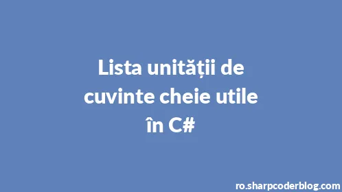 Lista unității de cuvinte cheie utile în C# - Thumbnail