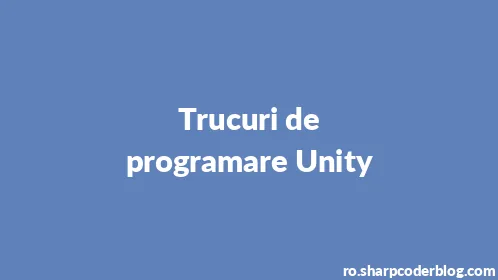 Trucuri de programare Unity - Thumbnail
