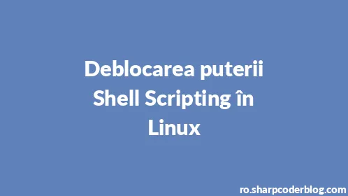 Deblocarea puterii Shell Scripting în Linux - Thumbnail